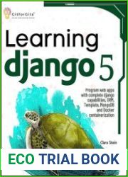 Learning Django 5 Program web apps with complete Django capabilities, ORM, Template, MongoDB and Docker containerization