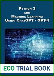 Python 3 and Machine Learning Using ChatGPT / GPT-4