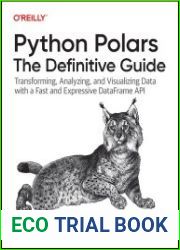 Python Polars The Definitive Guide Blazingly Fast Data Analysis (Fourth Early Release)