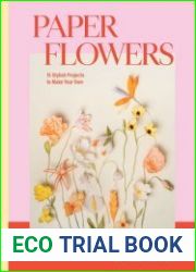 Paper Flowers 15 Stylish Projects To Make Your Own