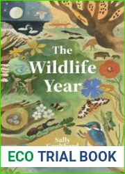 The Wildlife Year How to Reconnect with Nature Through the Seasons
