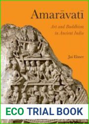 Amaravati Art and Buddhism in Ancient India
