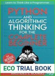 Python and Algorithmic Thinking for the Complete Beginner (3rd Edition) Learn to Think Like a Programmer