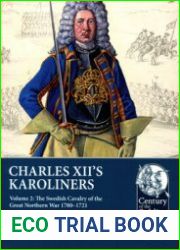 Charles XII’s Karoliners Volume 2 The Swedish Cavalry of the Great Northern War, 1700-1721 (Century of the Soldier 1618-1721 №112)
