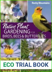 Native Plant Gardening for Birds, Bees & Butterflies Rocky Mountains