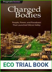 Charged Bodies People, Power, and Paradoxes That Launched Silicon Valley