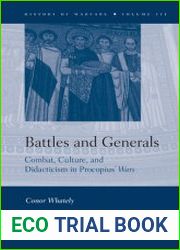 Battles and Generals Combat, Culture, and Didacticism in Procopius’ Wars