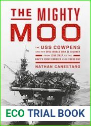 The Mighty Moo The USS Cowpens and Her Epic World War II Journey from Jinx Ship to the Navy|s First Carrier into Tokyo Bay