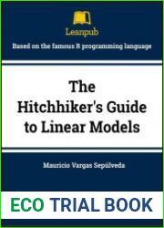 The Hitchhiker|s Guide to Linear Models Based on the famous R programming language