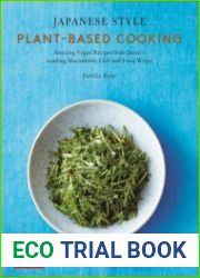 Japanese Style Plant-Based Cooking Amazing Vegan Recipes from Japan|s Leading Macrobiotic Chef and Food Writer