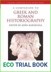 A Companion to Greek and Roman Historiography