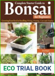 Complete Starter Guide to Bonsai Growing from Seed or Seedling - Wiring, Pruning, Care, and Display