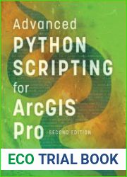 Advanced Python Scripting for ArcGIS Pro, 2nd Edition