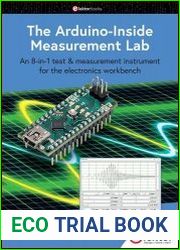The Arduino-Inside Measurement Lab An 8-In-1 Test and Measurement Instrument for the Electronics Workbench