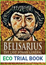 Belisarius The Last Roman General