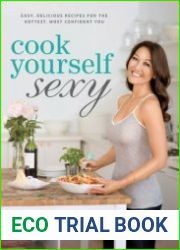 Cook Yourself Sexy Easy Delicious Recipes for the Hottest, Most Confident You