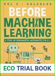 Before Machine Learning, Volume 2 - Calculus for A.I. The fundamental mathematics for Data Science and Artificial Intelligence