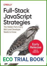 Full-Stack javascript Strategies The Hidden Parts Every Mid-Level Developer Needs to Know (Fourth Early Release)