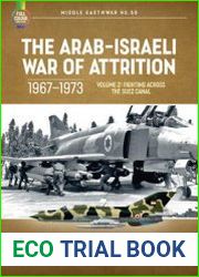 The Arab-Israeli War of Attrition 1967-1973 Volume 2 Fighting Across the Suez Canal (Middle East @War Series №55)
