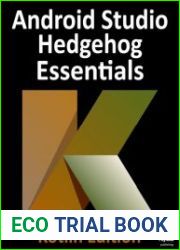 Android Studio Hedgehog Essentials - Kotlin Edition Developing Android Apps Using Android Studio 2023.1.1 and Kotlin