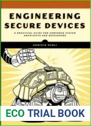 Engineering Secure Devices A Practical Guide for Embedded System Architects and Developers