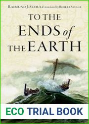 To the Ends of the Earth How Ancient Conquerors, Explorers, Scientists, and Traders Connected the World