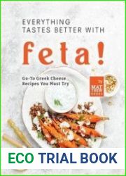 Everything Tastes Better with Feta! Go-To Greek Cheese Recipes You Must Try