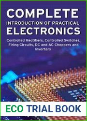 Complete Introduction of Practical Electronics Controlled Rectifiers, Controlled Switches, Firing Circuits, DC and AC Choppers and Inverters