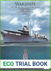 Warships of the Royal Yugoslav Navy 1918-1945 Yugoslav Warships and their Fates Volume I