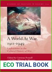 A World at War, 1911-1949. Explorations in the Cultural History of War