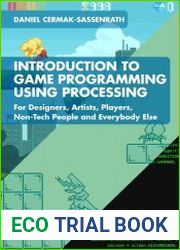 Introduction to Game Programming using Processing For Designers, Artists, Players, Non-Tech People and Everybody Else