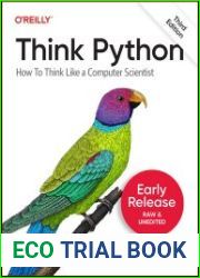 Think Python How To Think Like a Computer Scientist, 3rd Edition (Third Early Release)
