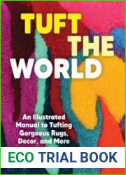 Tuft the World An Illustrated Manual to Tufting Gorgeous Rugs, Decor, and More