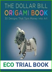The Dollar Bill Origami Book 30 Designs That Turn Money into Art