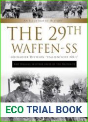 The 29th Waffen-SS Grenadier Division "Italienische Nr.1" and Italians in other Units of the Waffen-SS An Illustrated History
