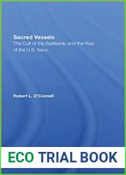 Sacred Vessels The Cult of the Battleship and the Rise of the U.S. Navy