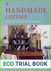 A Handmade Cottage The art of crafting a home
