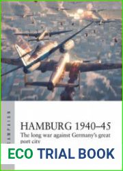 Hamburg 1940-1945 The Long War against Germany’s Great Port City (Osprey Air Campaign 44)