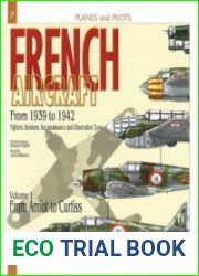 French Aircraft From 1939 to 1942 Volume 1 From Amiot to Curtiss (Planes and Pilots 7)
