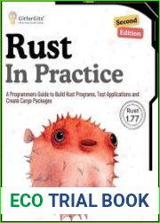 Rust In Practice A Programmers Guide to Build Rust Programs, Test Applications and Create Cargo Packages, Second Edition