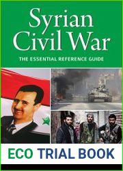 Syrian Civil War. The Essential Reference Guide