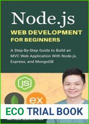 Node.js Web Development For Beginners A Step-By-Step Guide to Build an MVC Web Application With Node.js, Express, and MongoDB