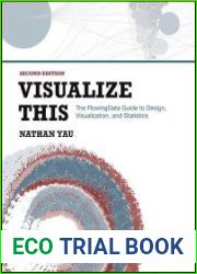 Visualize This The FlowingData Guide to Design, Visualization, and Statistics, 2nd Edition