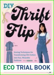 DIY Thrift Flip Sewing Techniques for Transforming Old Clothes into Fun, Wearable Fashions