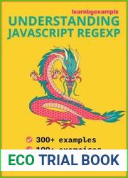 Understanding javascript RegExp Example based guide to mastering javascript regular expressions