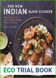 The New Indian Slow Cooker Recipes for Curries, Dals, Chutneys, Masalas, Biryani, and More