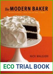 The Modern Baker Time-Saving Techniques for Breads, Tarts, Pies, Cakes and Cookies