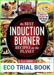 The Best Induction Burner Recipes on the Planet 100 Easy Recipes for Your Portable Cooktop