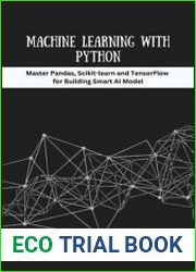 Machine Learning with Python Master Pandas, Scikit-learn, and TensorFlow for Building Smart IA Models