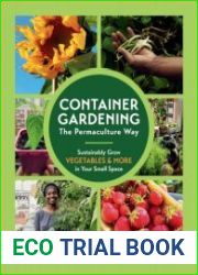 Container Gardening The Permaculture Way Sustainably Grow Vegetables and More in Your Small Space